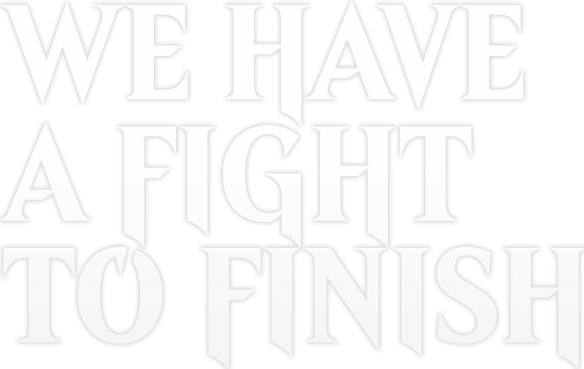 We have a fight to finish