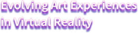 Evolving Art Experiences in Virtual Reality